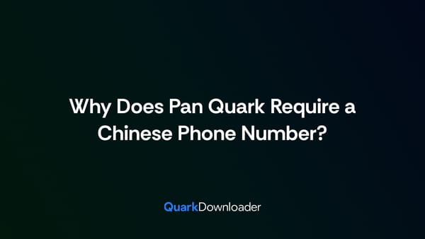 Why Does Pan Quark Require a Chinese Phone Number?